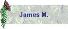 James M.